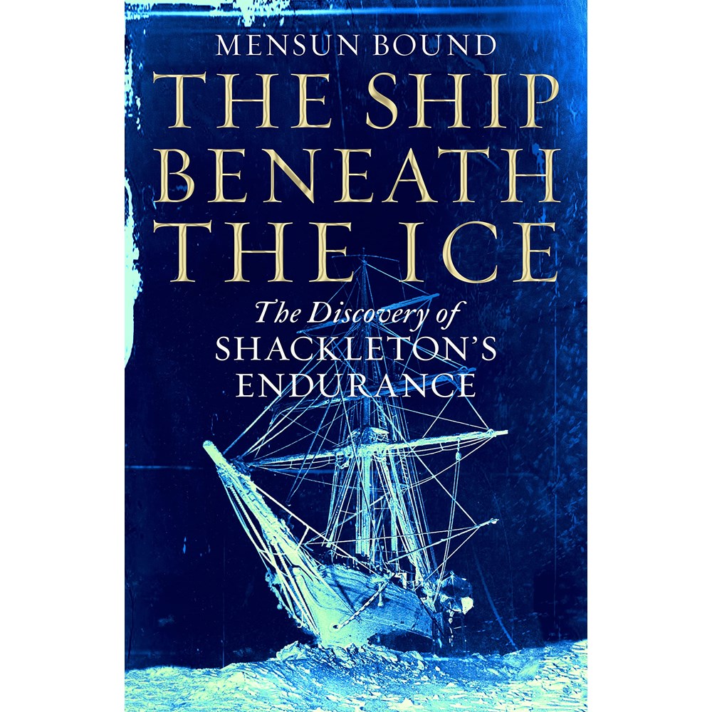 Ship beneath the ice: The Discovery of Shackleton's Endurance