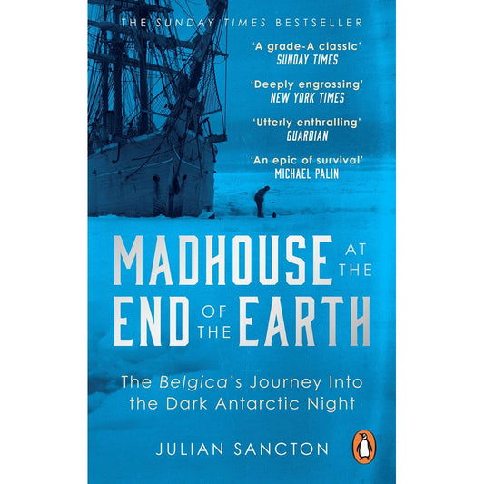 Madhouse at the end of the Earth: The Belgica's Journey into the Dark Antarctic Night