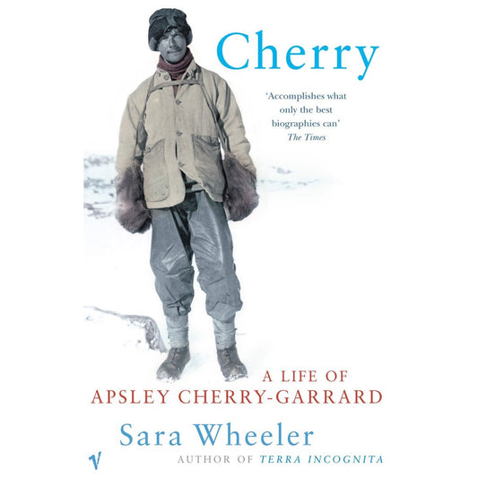 Cherry: A Life of Apsley Cherry-Garrard